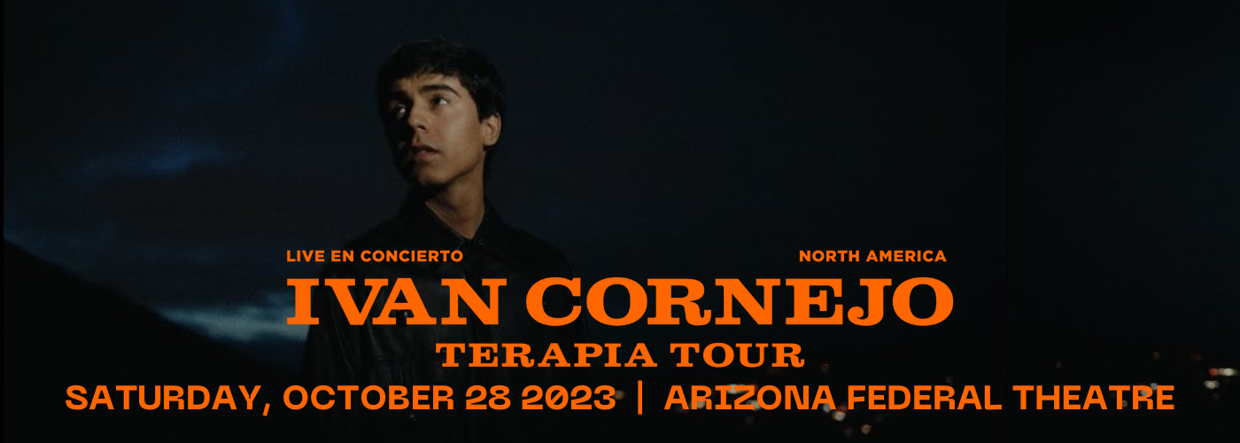 Ivan Cornejo Tickets 28th October Arizona Federal Theatre